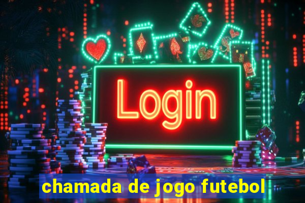 chamada de jogo futebol